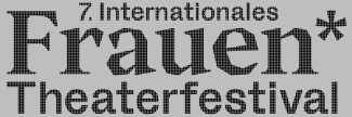 Header image for Internationales Frauen*Theater-Festival