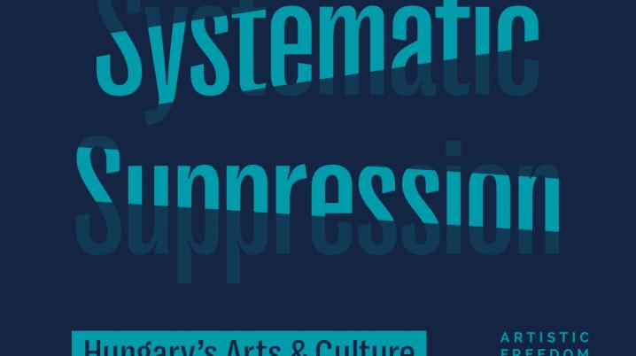 Systematic Suppression: Hungary’s Arts & Culture in Crisis' is a recent report by the Artistic Freedom Initiative (AFI).
