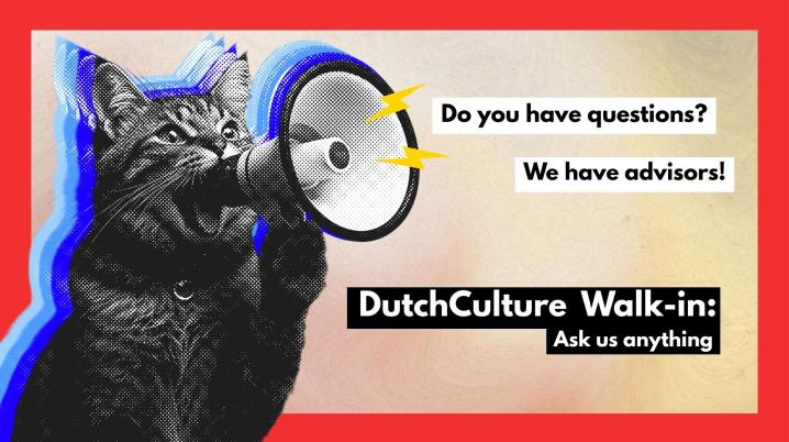Cat with loudspeaker in its paws with the text: Do you have questions? We have Advisors. DutchCulture Walk-in: Ask us anything